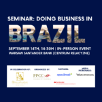 “Doing Business in Brazil” seminar, 14th September 2022 at 15h00 at Santander Bank Polska
